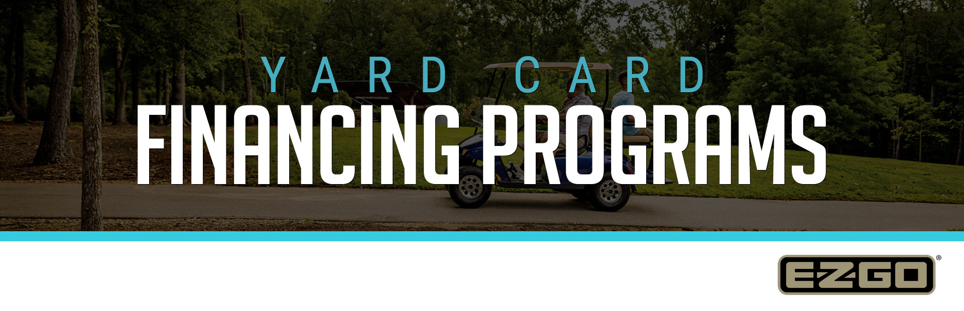 E-Z-GO: EZ-GO – Yard Card Financing Programs